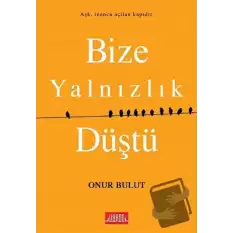 Bize Yalnızlık Düştü