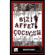 Bizi Affet Çocuğum!