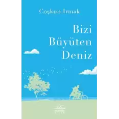 Bizi Büyüten Deniz