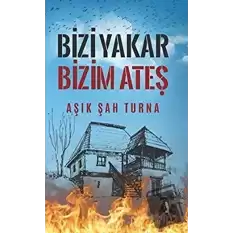 Bizi Yakar Bizim Ateş