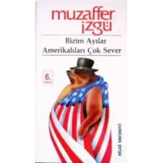 Bizim Ayılar Amerikalıları Çok Sever