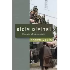 Bizim Dimitri - Hiç Gitmek İstemediler