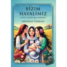 Bizim Hayalimiz - Mutlu Olduğumuz Yerdeyiz