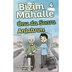 Bizim Mahalle 4 Onu Da Sonra Anlatırım