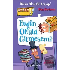 Bizim Okul BiAcayip Bugün Okula Gitmesem? (Ciltli)