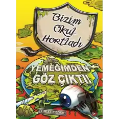 Bizim Okul Hortladı 6. Kitap - Yemeğimden Göz Çıktı