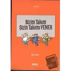 Bizim Takım Sizin Takımı Yener