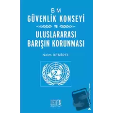 BM Güvenlik Konseyi ve Uluslararası Barışın Korunması