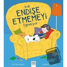 Bob Endişe Etmemeyi Öğreniyor