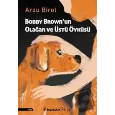 Bobby Brown’un Olağan ve Üstü Öyküsü