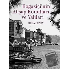 Boğaziçi’nin Ahşap Konutları ve Yalıları (Ciltli)