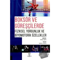 Boksör ve Güreşçilerde Fiziksel Yorgunluk ve Biyomotorik Özellikler