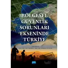 Bölgesel Güvenlik Sorunları Ekseninde Türkiye