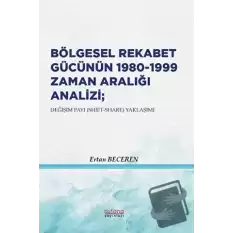 Bölgesel Rekabet Gücünün 1980 - 1999 Zaman Aralığı Analizi