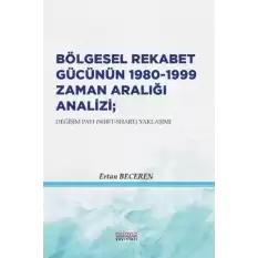 Bölgesel Rekabet Gücünün 1980 - 1999 Zaman Aralığı Analizi