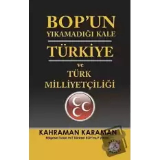 BOP’un Yıkamadığı Kale Türkiye ve Türk Milliyetçiliği