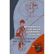 Boşanmanın Çocuklar Üzerindeki Etkileri - Psikososyolojik Bir Yaklaşım