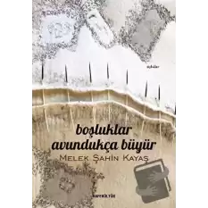 Boşluklar Avundukça Büyür