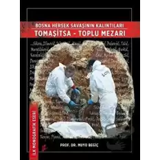 Bosna Hersek Savaşının Kalıntıları Tomaşitsa - Toplu Mezarı (Ciltli)