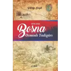 Bosna - Osmanlı Yadigarı (1878-1918)