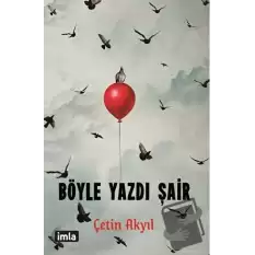 Böyle Yazdı Şair