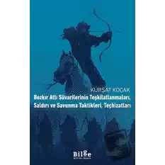 Bozkır Atlı Süvarilerinin Teşkilatlanmaları, Saldırı ve Savunma Taktikleri, Teçhizatları