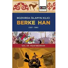 Bozkırda İslam’ın Kılıcı Berke Han (1257-1266)