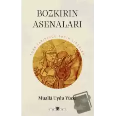 Bozkırın Asenaları: Türk Tarihinin Kadın Liderleri