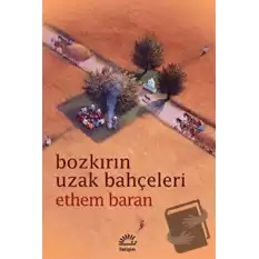 Bozkırın Uzak Bahçeleri