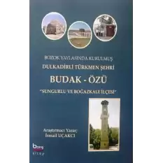 Bozok Yaylasinda Kurulmuş Dulkadirli Türkmen Şehri Budak Özü