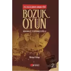 Bozuk Oyun - 1915 Olaylarının Gerçek Yüzü 1