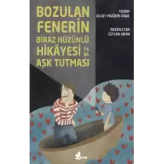 Bozulan Fenerin Biraz Hüzünlü Hikayesi ya da Aşk Tutması