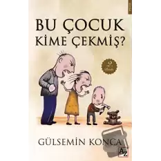 Bu Çocuk Kime Çekmiş?