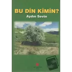 Bu Din Kimin?