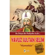 Bu Dünya Bir Padişaha Azdır : Yavuz Sultan Selim