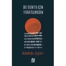 Bu Dünya İçin Yaratılmadın