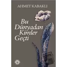 Bu Dünyadan Kimler Geçti