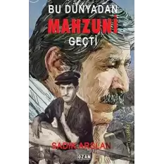 Bu Dünyadan Mahzuni Geçti