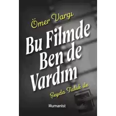 Bu Filmde Ben de Vardım