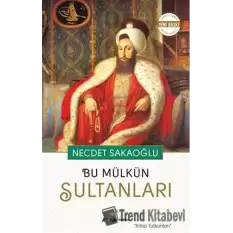 Bu Mülkün Sultanları