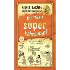 Bu Nasıl Süper Kahraman? Sessiz Sakin’in Gürültülü Maceraları 6