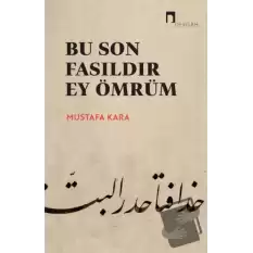 Bu Son Fasıldır Ey Ömrüm