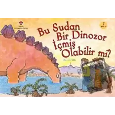 Bu Sudan Bir Dinozor İçmiş Olabilir mi?