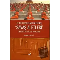 Budist Uygur Metinlerde “Savaş Aletleri” (Tematik ve Dilsel İnceleme)