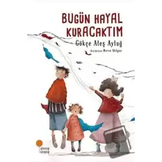 Bugün Hayal Kuracaktım