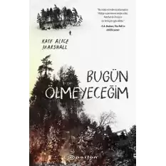 Bugün Ölmeyeceğim (Ciltli)