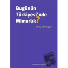 Bugünün Türkiyesi’nde Mimarlık?