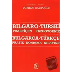 Bulgarca - Türkçe / Pratik Konuşma Kılavuzu Bılgaro - Turski / Praktiçen Razgovornik