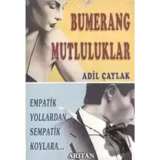 Bumerang Mutluluklar Empatik Yollardan Sempatik Koylara