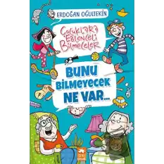 Bunu Bilmeyecek Ne Var